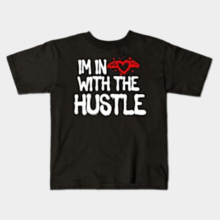 Im In Love With The Hustle Kids T-Shirt